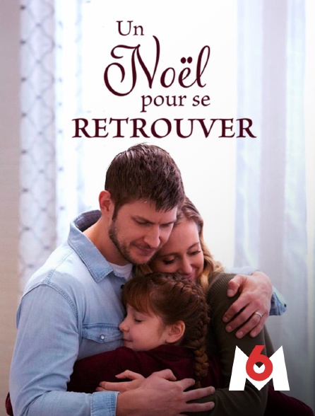 M6 - Un Noël pour se retrouver