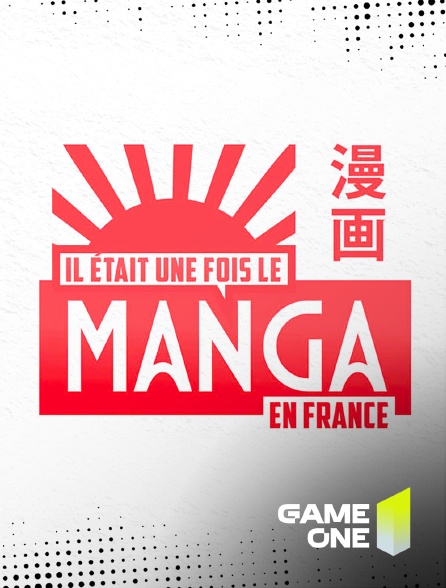 Game One - Il était une fois l'histoire du manga en France