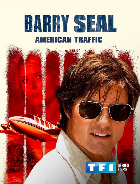 TF1 Séries Films - Barry Seal : American Traffic