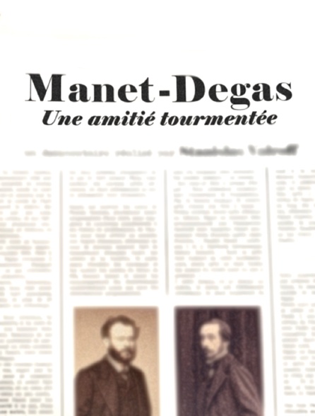 Manet - Degas Une amitié tourmentée