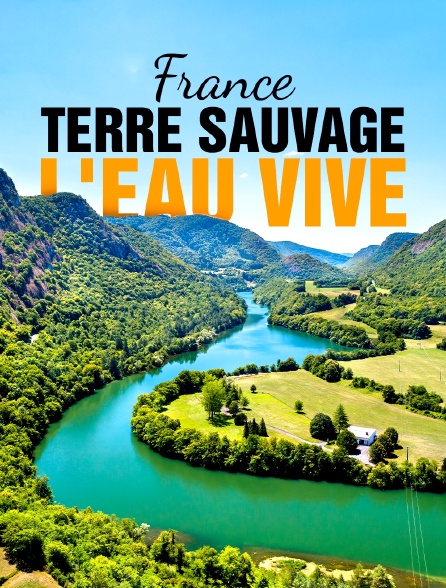 France terre sauvage : l'eau vive