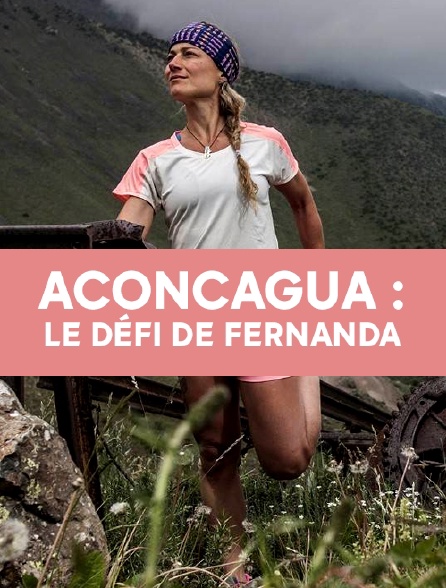 Aconcagua : le défi de Fernanda