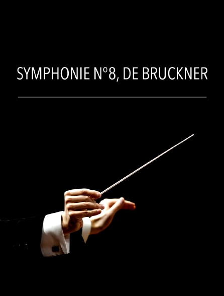 Symphonie n°8, de Bruckner