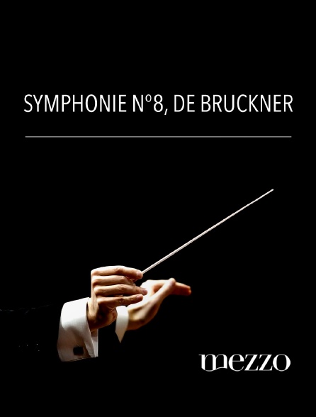 Mezzo - Symphonie n°8, de Bruckner