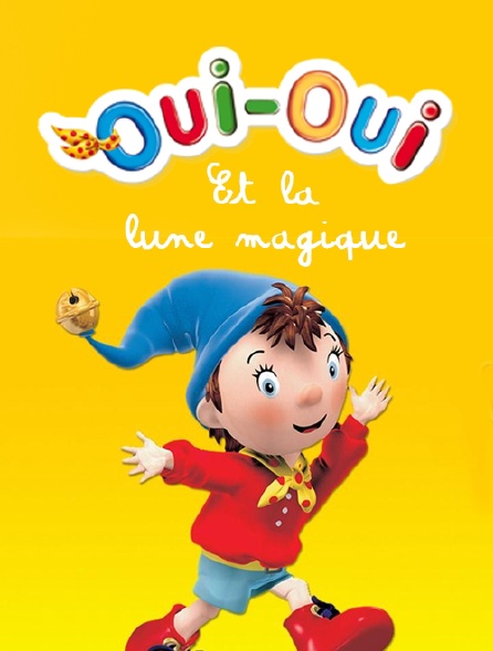 Oui-Oui et la Lune magique
