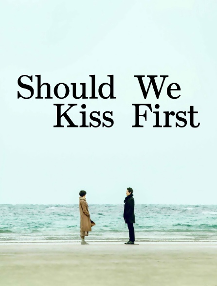 Should We Kiss First