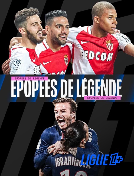 Ligue 1+ - Epopées de légende
