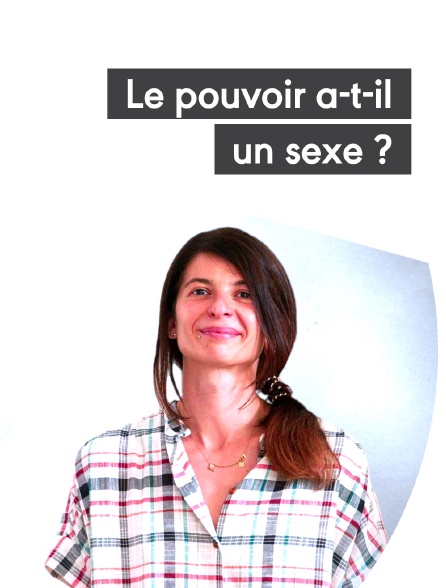 Le pouvoir a-t-il un sexe ? Si oui, lequel ?