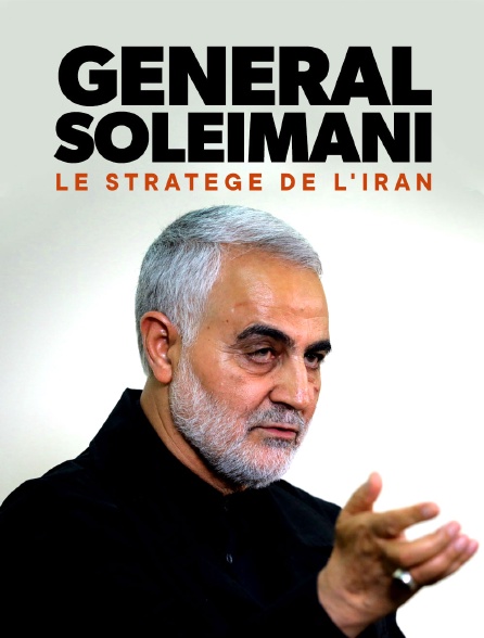 Général Soleimani, le stratège de l'Iran