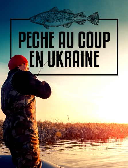 Pêche au coup en Ukraine