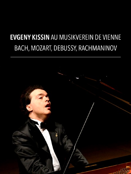 Evgeny Kissin au Musikverein de Vienne : Bach, Mozart, Chopin, Rachmaninov