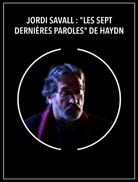 Jordi Savall : "Les Sept dernières paroles" de Haydn