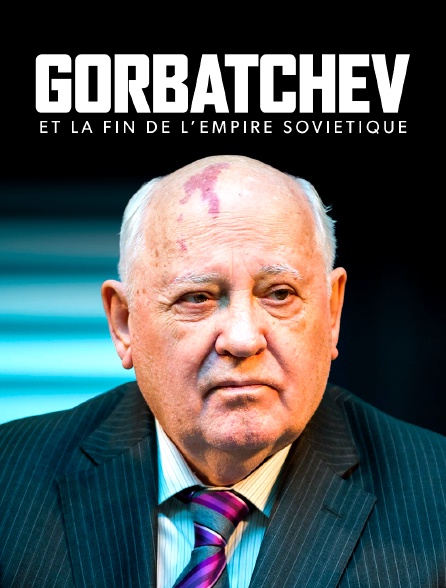 Gorbatchev et la fin de l'empire soviétique