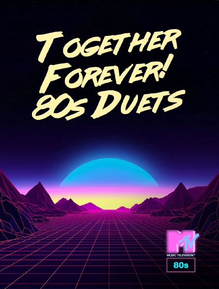 MTV 80' - Together Forever! 80s Duets