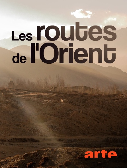 Arte - Les routes de l'Orient