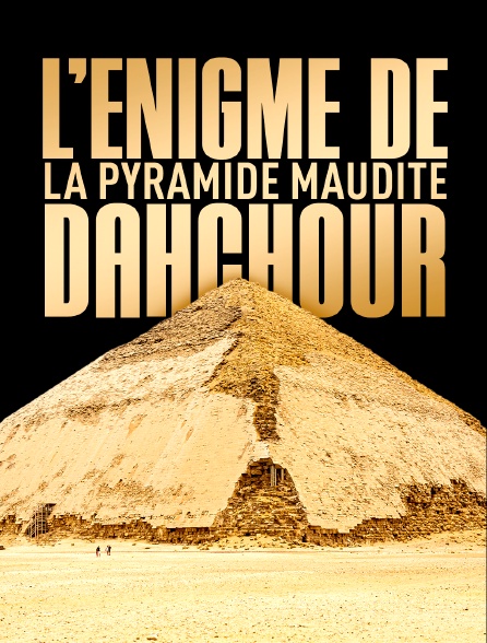 L'énigme de la pyramide maudite : Dahchour