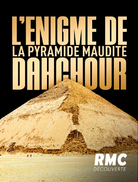 RMC Découverte - L'énigme de la pyramide maudite : Dahchour