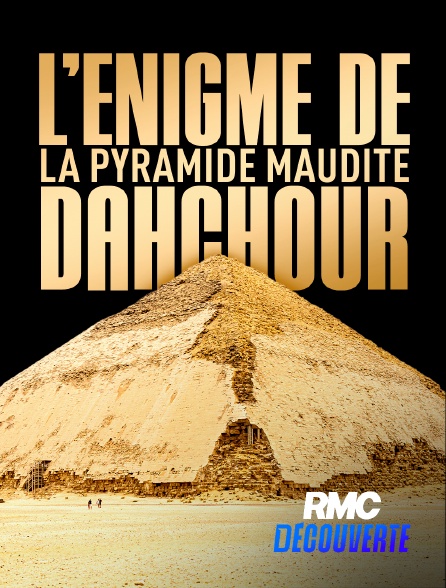 RMC Découverte - L'énigme de la pyramide maudite : Dahchour en replay