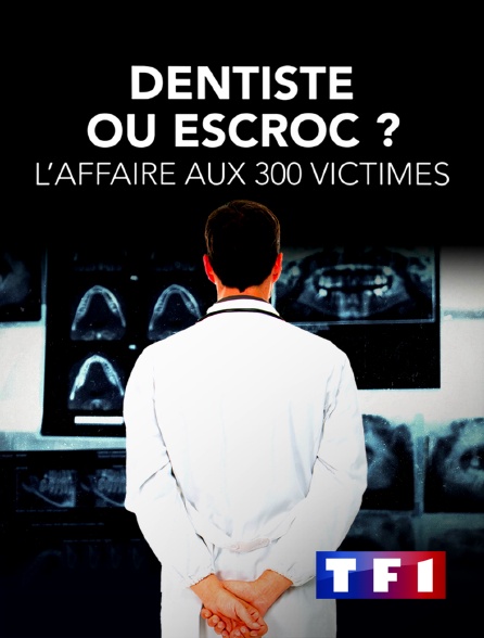 TF1 - Dentiste ou escroc ? l'affaire aux 300 victimes