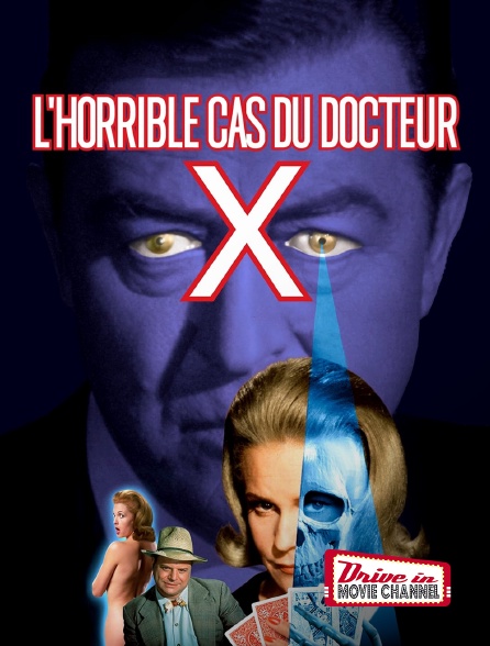 Drive-in Movie Channel - L'horrible cas du docteur X