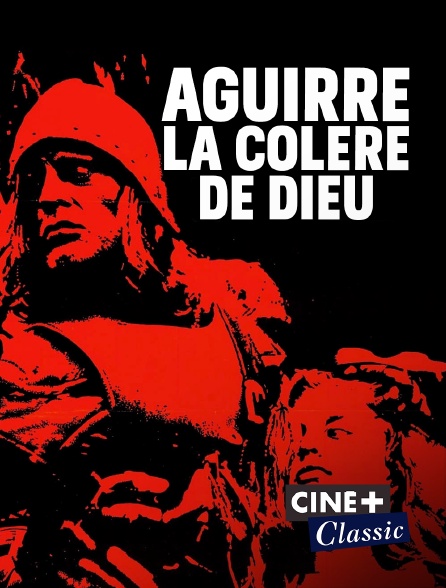 Ciné+ Classic - Aguirre, la colère de Dieu