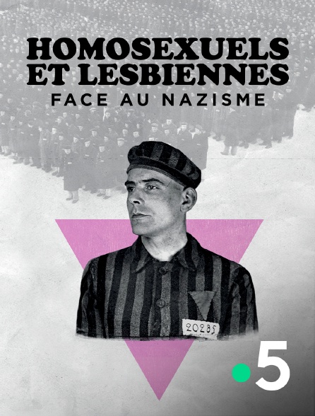 France 5 - Homosexuels et lesbiennes face au nazisme