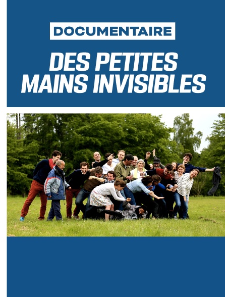 Des petites mains invisibles