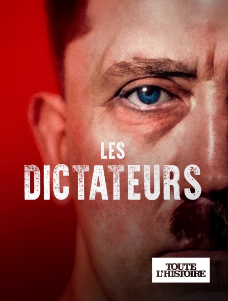 Toute l'Histoire - Les dictateurs en replay
