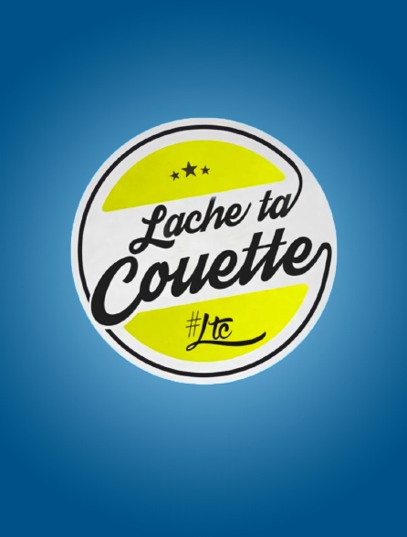 Lâche ta couette