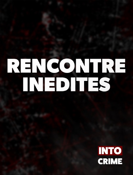 Into Crime - Rencontres Inédites