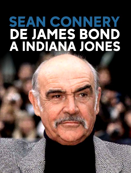 Sean Connery : de James Bond à Indiana Jones