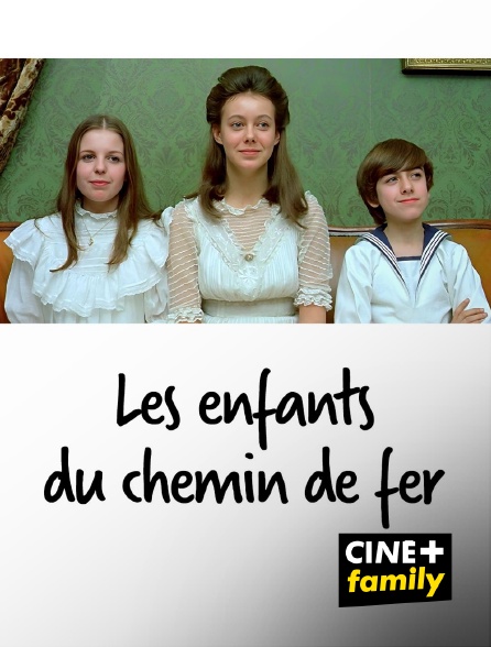 CINE+ Family - Les enfants du chemin de fer