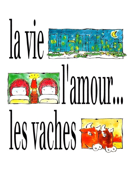 La vie, l'amour, les vaches