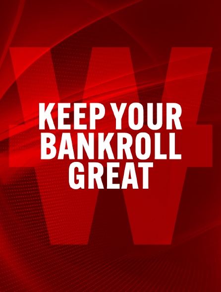 Keep your bankroll great