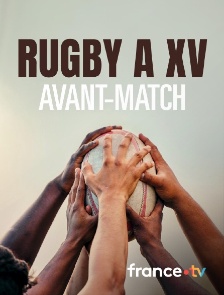 france.tv - Rugby à XV : Avant-match en replay