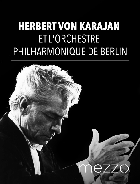 Mezzo - Herbert von Karajan et l'Orchestre Philharmonique de Berlin