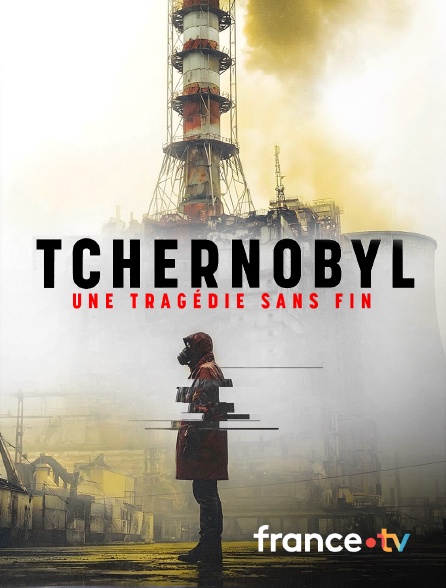 france.tv - Tchernobyl, une tragédie sans fin
