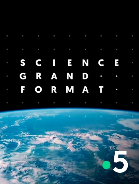 France 5 - Science grand format