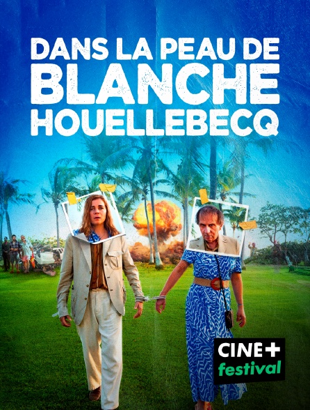 CINE+ Festival - Dans la peau de Blanche Houellebecq