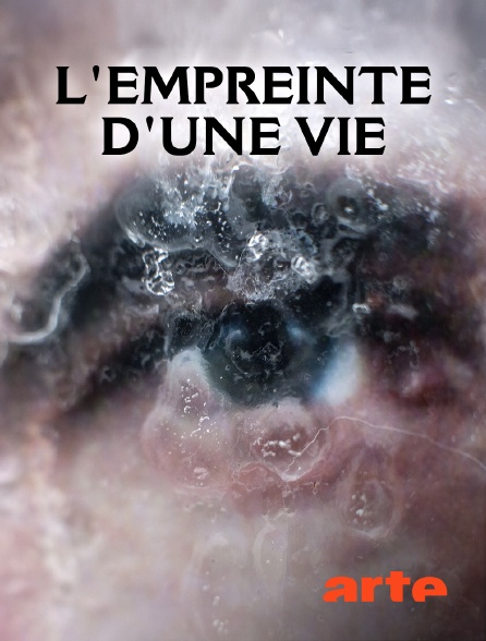 Arte - L'empreinte d'une vie