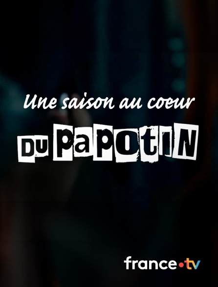 france.tv - Une saison au coeur du Papotin