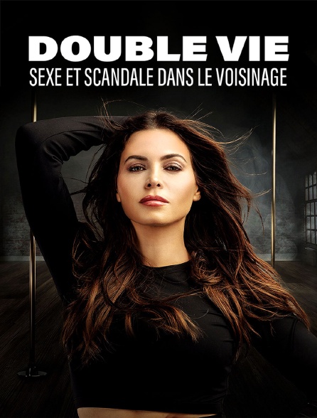 Double vie : sexe et scandale dans le voisinage