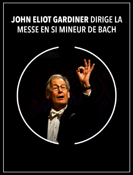 John Eliot Gardiner dirige la Messe en si mineur de Bach