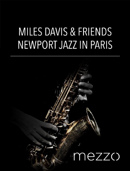 Mezzo - Miles Davis & Friends : Newport Jazz in Paris