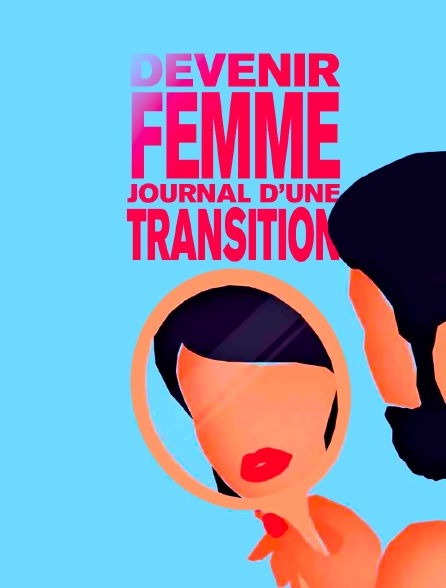 Devenir femme, chronique d'une transition