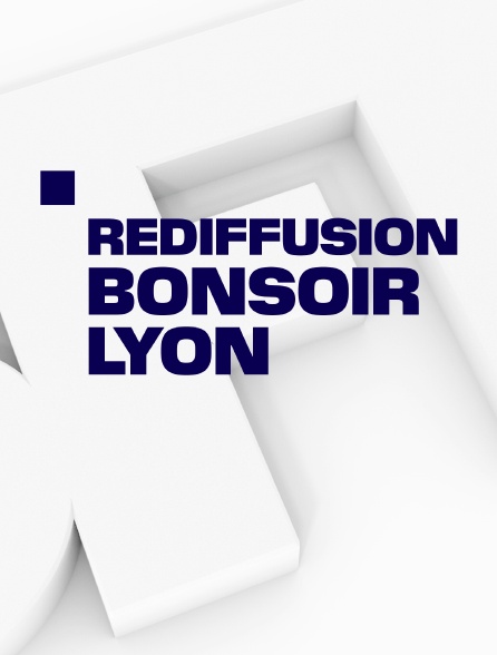 Rediffusion Bonsoir Lyon