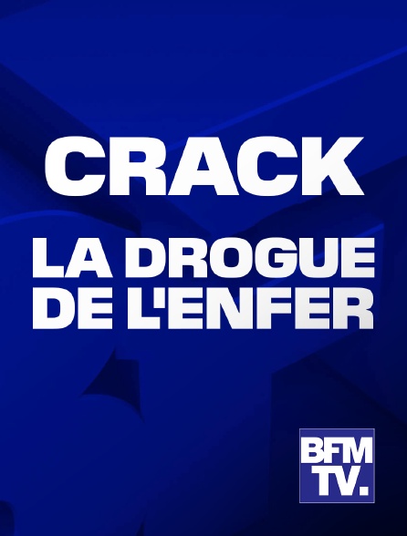 BFMTV - Crack, la drogue de l'enfer