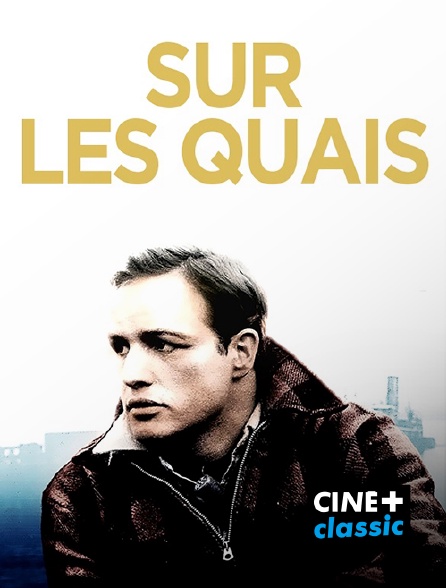 CINE+ Classic - Sur les quais en replay