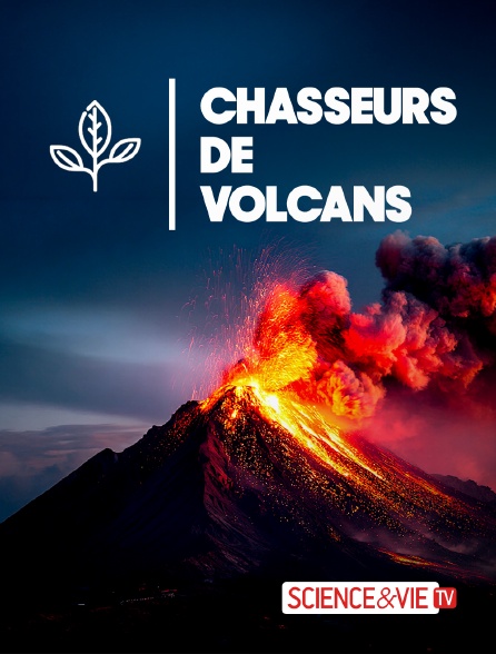 Science et Vie TV - Chasseurs de volcans