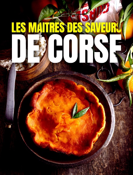 Les Maîtres des saveurs de Corse